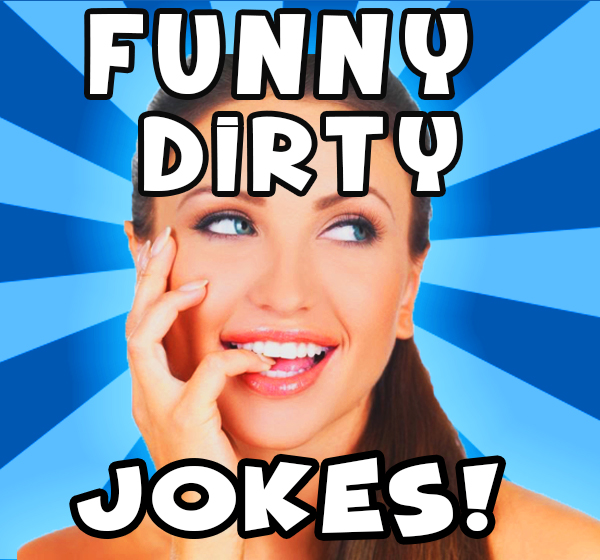 100 Funny Dirty Jokes Totally Nsfw Funny Jokes List