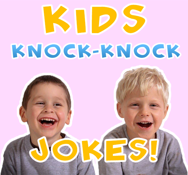 Knock Knock Jokes For Kids – Funny Jokes List